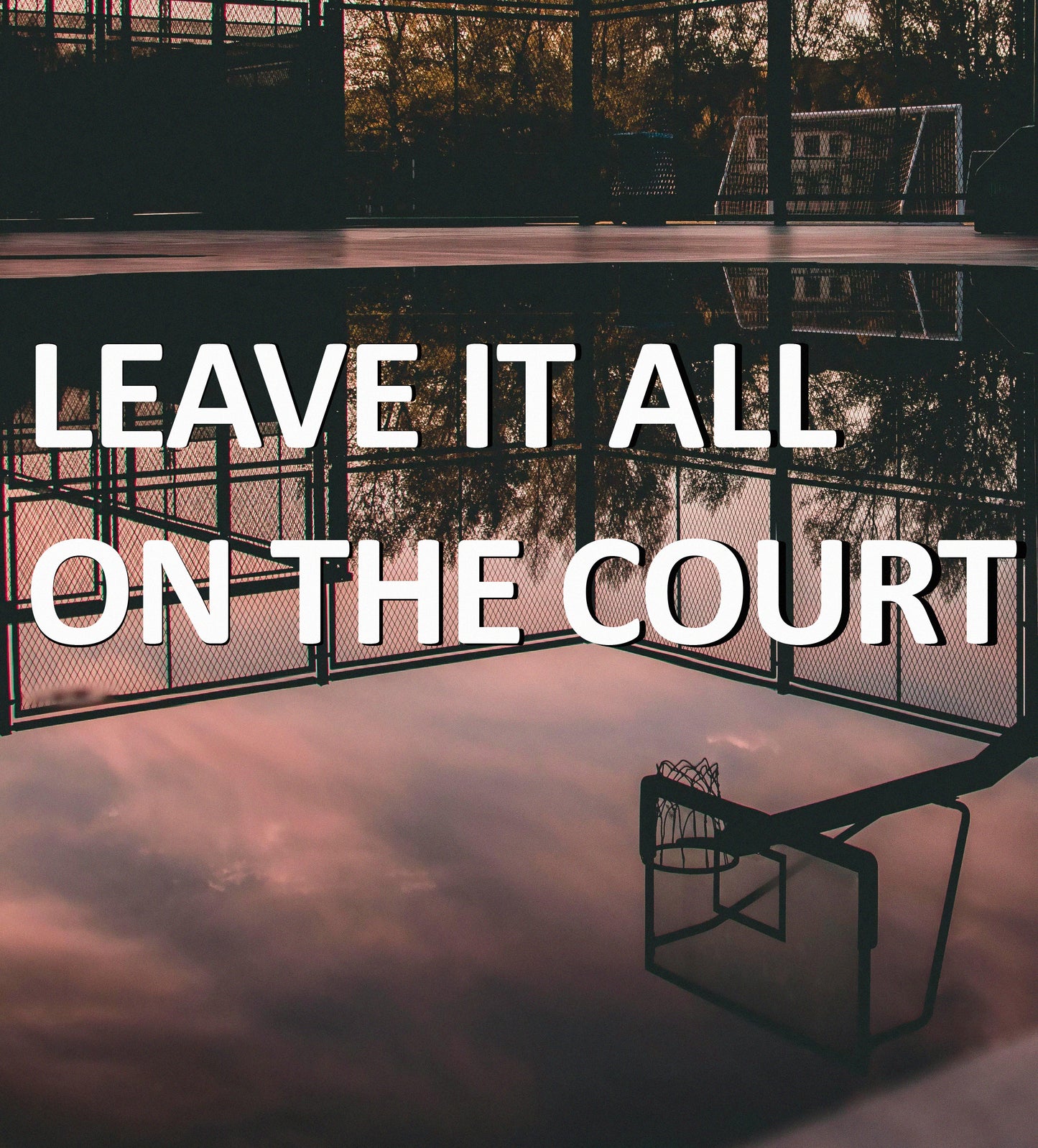 Leave It All on the Court – Sports & Basketball Motivational Poster for Hustle, Dedication & Success | Wall Art for Office, Home, or Gym